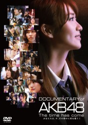 DOCUMENTARY of AKB48 The time has come ́AA̔wɉzH